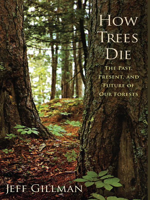 Title details for How Trees Die by Jeff Gillman - Available